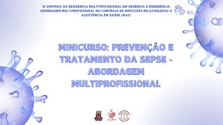 MINICURSO 1 Prevenção e tratamento da Sepse  abordagem multiprofissional [upl. by Yazbak190]