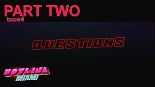 HOTLINE MIAMI Part Two  Questions [upl. by Wing]