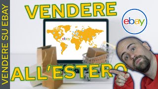 Come VENDERE su EBAY allESTERO in EUROPA e nel MONDO [upl. by Hindorff]