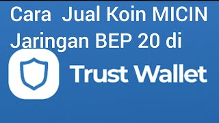 Cara Jual Koin MICIN Jaringan BEP 20 di trust wallet [upl. by Wiles715]