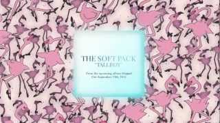 The Soft Pack  Tallboy OFFICIAL SINGLE [upl. by Haniraz318]