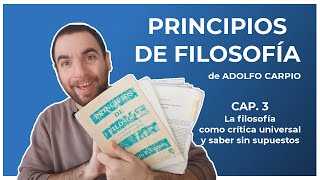 CARPIO  Principios de Filosofía  Cap 3 La filosofía como crítica universal y saber sin supuestos [upl. by Audi]