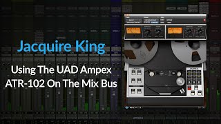 Mixing  Use UAD Ampex ATR102 for Speed amp Saturation on The Mix Bus with Jacquire King [upl. by Nevin]