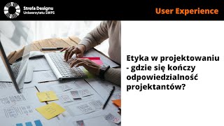 Etyka w projektowaniu  gdzie się kończy odpowiedzialność projektantów  dr Patrycja Rudnicka [upl. by Ailla]