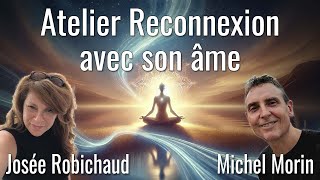 Atelier Reconnexion avec son âme avec Josée Robichaud et Michel Morin [upl. by Graig910]