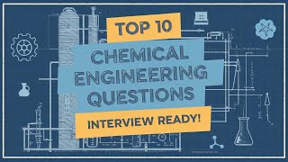 Top 10 Chemical Engineering Interview Questions [upl. by Ritter]