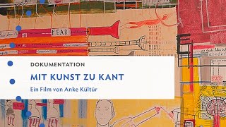 Mit Kunst zu Kant Ein Film von Anke Kültür [upl. by Pansy35]