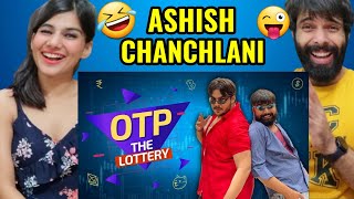 OTP The Lottery 🤣😜 Ashish Chanchlani  OTP The Lottery Reaction Video [upl. by Labors538]