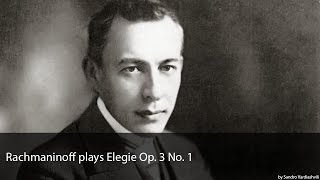 Rachmaninoff plays Elegie Op 3 No 1 [upl. by Aiker933]