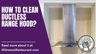 How To Clean Ductless Range Hood 2 Superb Guides To Do It [upl. by Nibbor]