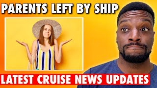 CRUISE NEWS Parents Left Stranded By Teen Daughter In Port Royal Caribbean Update amp MORE [upl. by Eseer]