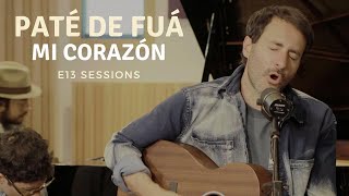 Paté de Fuá  Mi Corazón E13 Sessions Video Oficial [upl. by Najib502]