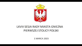 LXVIII SESJA RADY MIASTA GNIEZNA PIERWSZEJ STOLICY POLSKI 01032023 [upl. by Alius555]