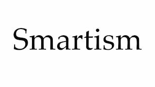 How to Pronounce Smartism [upl. by Grote]