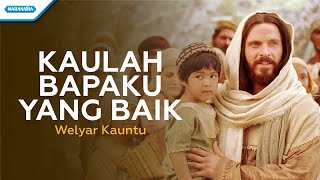 Kaulah Bapaku Yang Baik  Welyar Kauntu Official lyric video [upl. by Otilegna345]