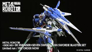 METAL ROBOT SPIRITS SIDE MS 00 XNRAISERSEVEN SWORDGN SWORDⅡBLASTER SET PRE ORDER NOW [upl. by Getraer]