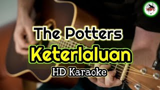 The Potters  Keterlaluan karaoke IndonesiaHMC82 [upl. by Notsnorb831]