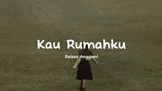 Raissa Anggiani  Kau Rumahku lirik lagu [upl. by Pacien]