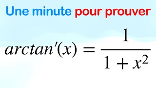 Une minute pour prouver que la dérivée de arctanx vaut 11x² [upl. by Ettenot]