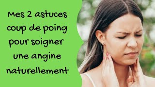 Mes 2 astuces coup de poing pour soigner une angine naturellement [upl. by Sirk]