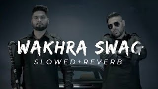 WAKHRASWAGNI  slowed and reverb  wakhra swag ni slowed and reverb song [upl. by Ahseit986]