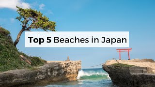 Top 5 Must Visit Beaches in Japan [upl. by Bowerman]