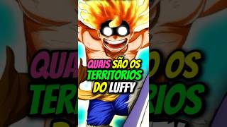 QUAIS SÃO OS TERRITÓRIOS DO LUFFY EM ONE PIECE onepiece onepieceshorts shorts anime luffy op [upl. by Demmer]