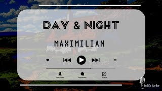 Maximilian  Day amp Night  Lyrics [upl. by Atnom492]