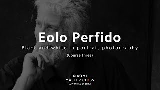 Xiaomi Master Class by Eolo Perfido  Course Three Black and White in Portrait Photography [upl. by Atnovart89]