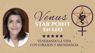 Venus Star Point en Leo Venerando la vida con corazón ❤️ [upl. by Acissev]