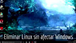 Eliminar Linux sin afectar Windows Explicado  2017 [upl. by Budd]