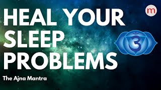 POWERFUL ❯ DEEP SLEEP MANTRA FOR SLEEPING WELL ❯ AJNA CHAKRA ACTIVATION MUSIC [upl. by Weir210]