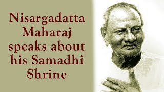 Nisargadatta Maharaj Speaks About His Samadhi Shrine [upl. by So150]