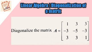 Linear Algebra  Diagonalization of a matrix [upl. by Ravo337]