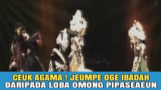 Ceuk Agama Jeumpe Oge Ibadah Daripada Loba Omong Pipaseaeun  Wayang Golek [upl. by Idmann512]