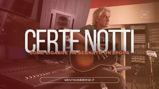 CERTE NOTTI  La storia di una canzone con cui Ligabue ha segnato unepoca [upl. by Leahcir]