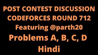 Post Contest Discussion Codeforces Round 712 A B C D  Featuring Parth Chhabra parth20 [upl. by Devan]