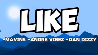 LIKE  MavinsftAndre VibezftDan Dizzy  Official Lyrics Video [upl. by Enived]