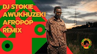 Dj Stokie  Awukhuzeki Afropop Remix by Novex Percy Dhlamini Omit ST Sobzeen Zeenhle [upl. by Elletsirk]