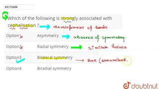 Which of the following is strongly associated with cephalisation  12  ANIMALIA I LOWER INVE [upl. by Jenesia225]