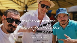 SERGEJ feat WHO SEE  PUSTI PROBLEME OFFICIAL VIDEO [upl. by Youngran]