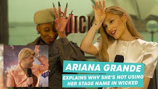 Ariana Grande Explains Why Shes Not Using Her Stage Name In Wicked [upl. by Odlawso]