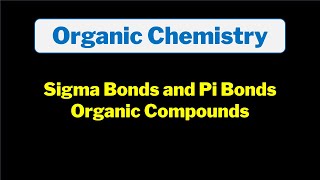 Sigma and Pi Bonds in Organic Compounds Explained Basic Introduction Chemistry [upl. by Timothy]