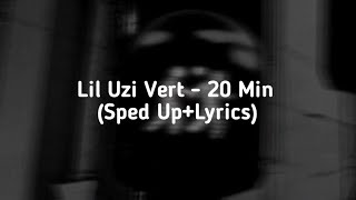 Lil Uzi Vert  20 Min Sped UpLyrics [upl. by Fortunato684]