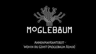 AnnenMayKantereit  Wohin Du Gehst Moglebaum Remix [upl. by Rosenfeld]