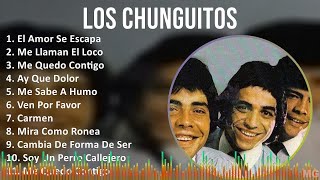 Los Chunguitos 2024 MIX Grandes Exitos  El Amor Se Escapa Me Llaman El Loco Me Quedo Contigo [upl. by Nawotna]