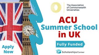 ACU Summer School in UK 2022  Fully Funded  Scholarships Corner [upl. by Nylrats]