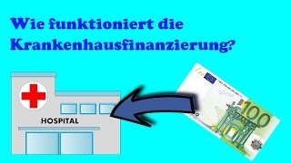 Wie funktioniert die Krankenhausfinanzierung Ganz einfach [upl. by Merriam322]