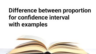 Difference between proportion for confidence interval with examples [upl. by Ameehs]