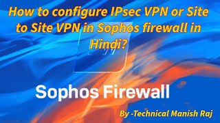 How to configure IPsec VPN or Site to Site VPN in Sophos firewall in Hindi [upl. by Seavir819]